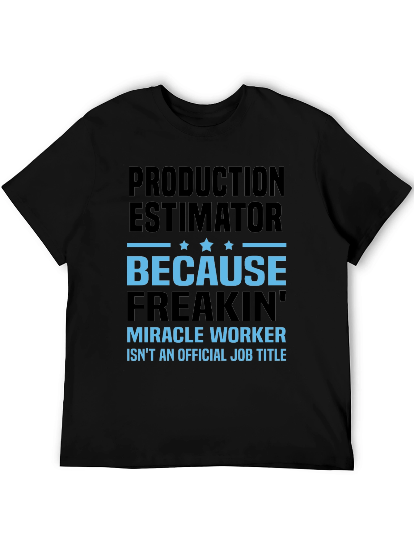 Production Estimator Miracle Worker T-Shirt