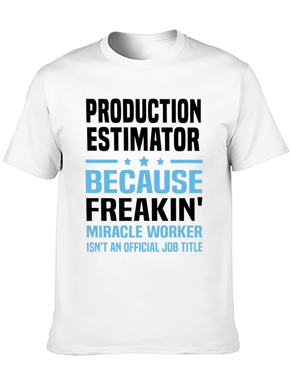 Production Estimator Miracle Worker T-Shirt