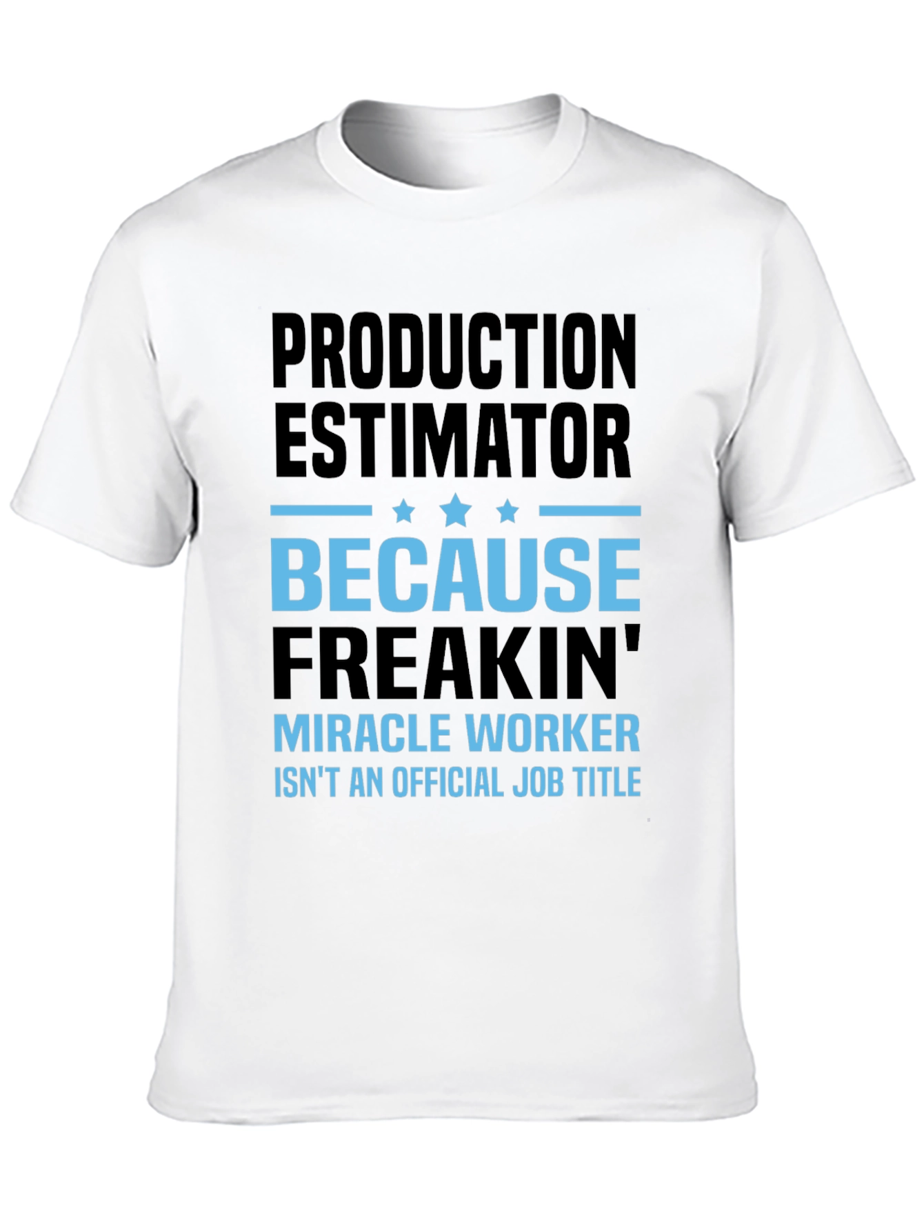 Production Estimator Miracle Worker T-Shirt