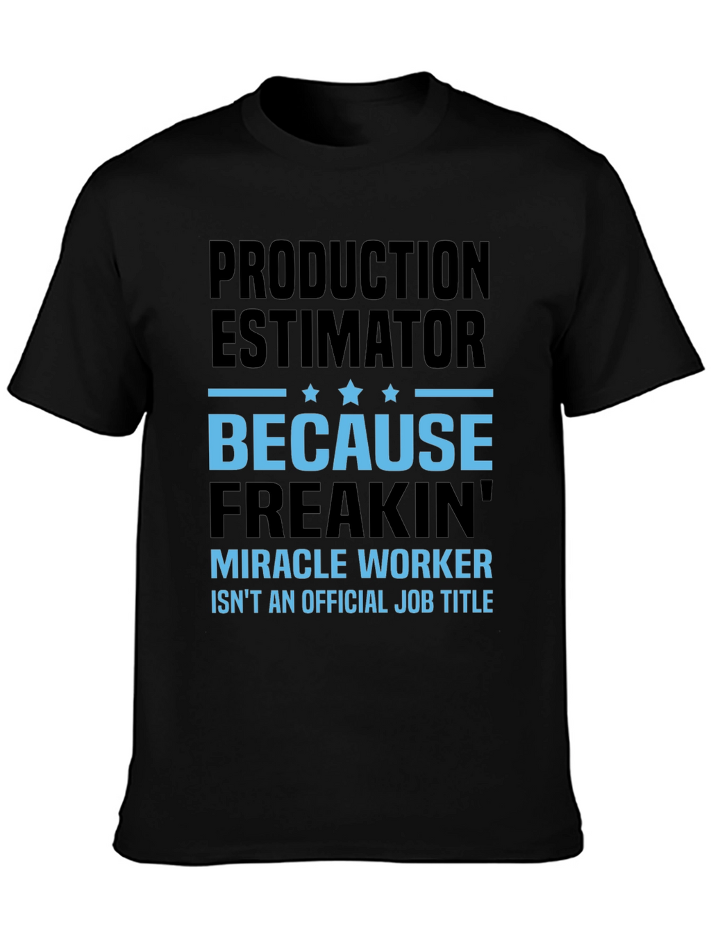Production Estimator Miracle Worker T-Shirt