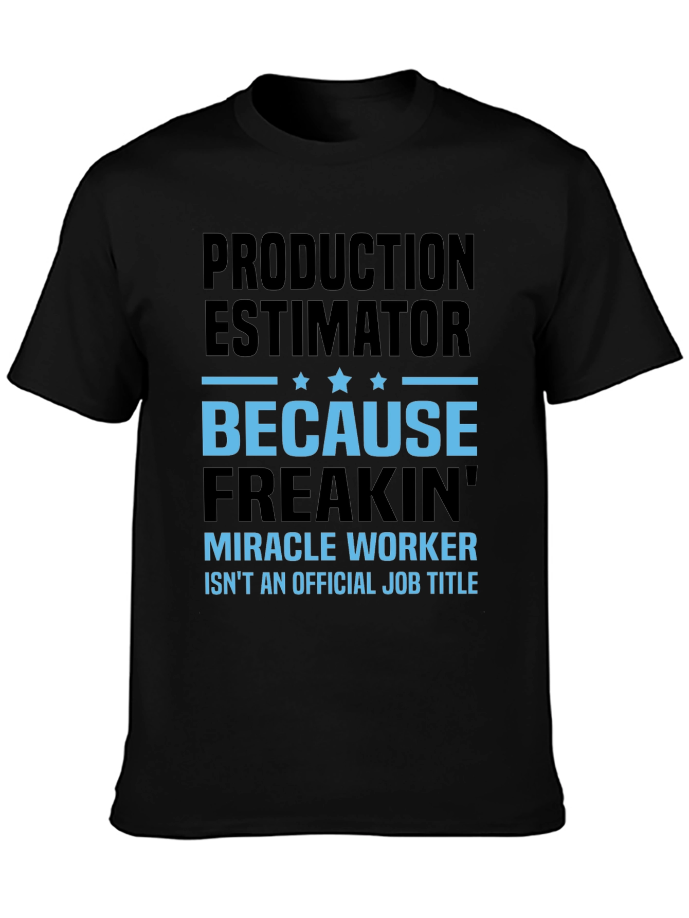 Production Estimator Miracle Worker T-Shirt