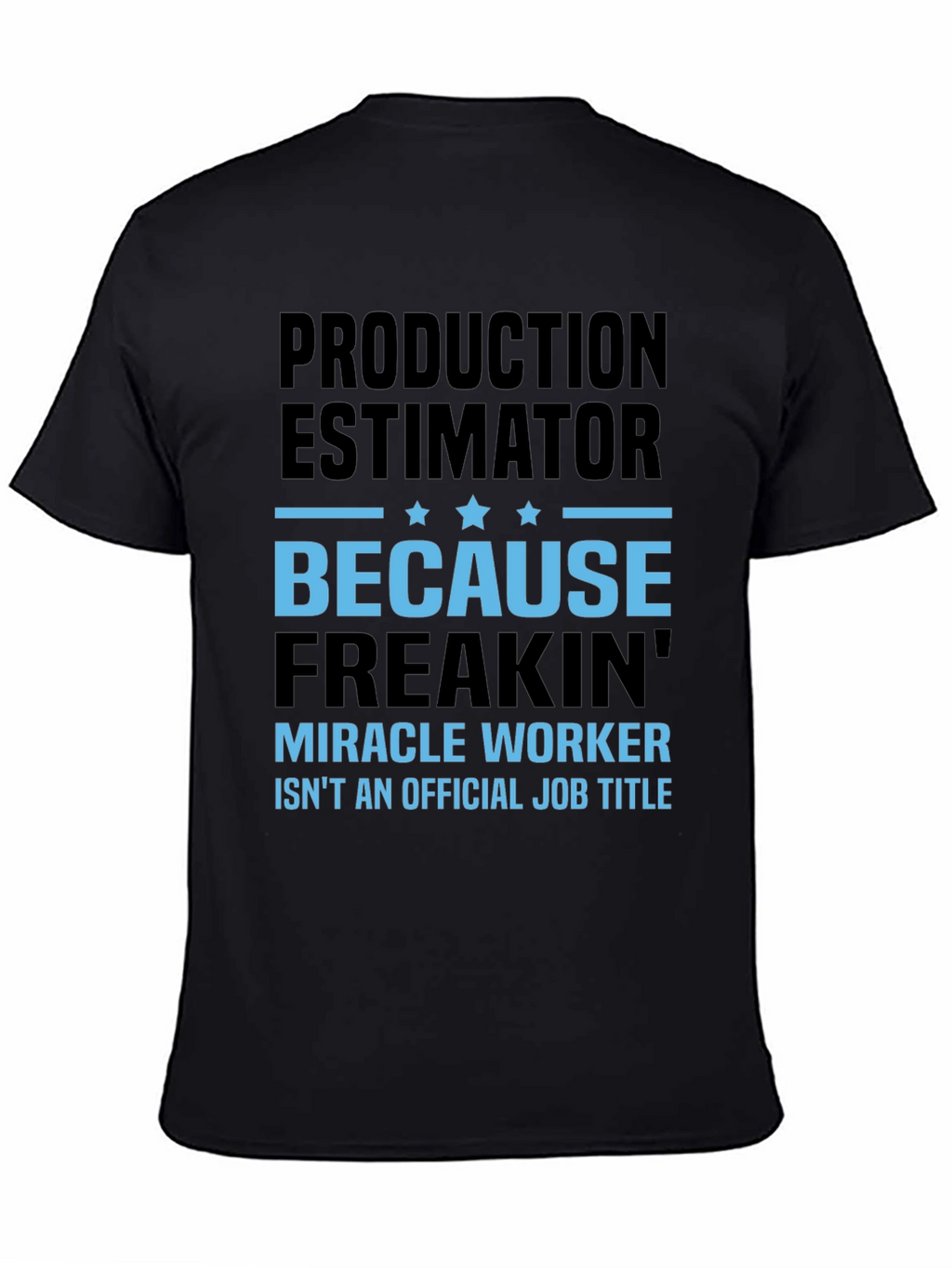 Production Estimator Miracle Worker T-Shirt