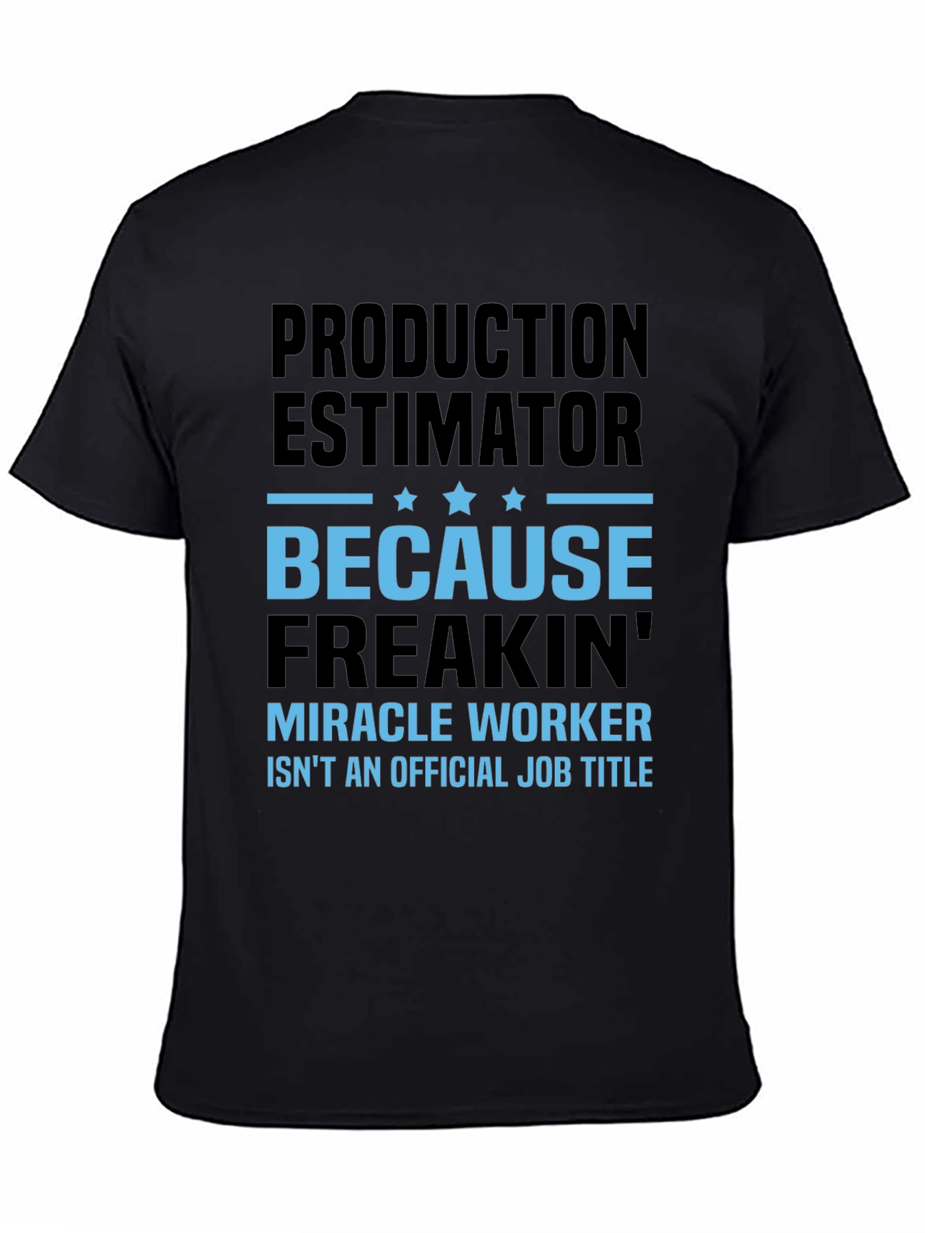 Production Estimator Miracle Worker T-Shirt