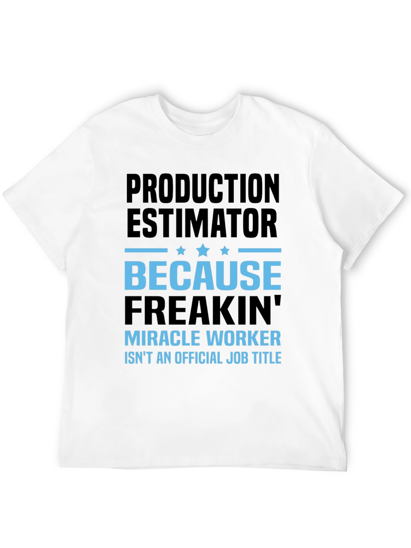 Production Estimator Miracle Worker T-Shirt