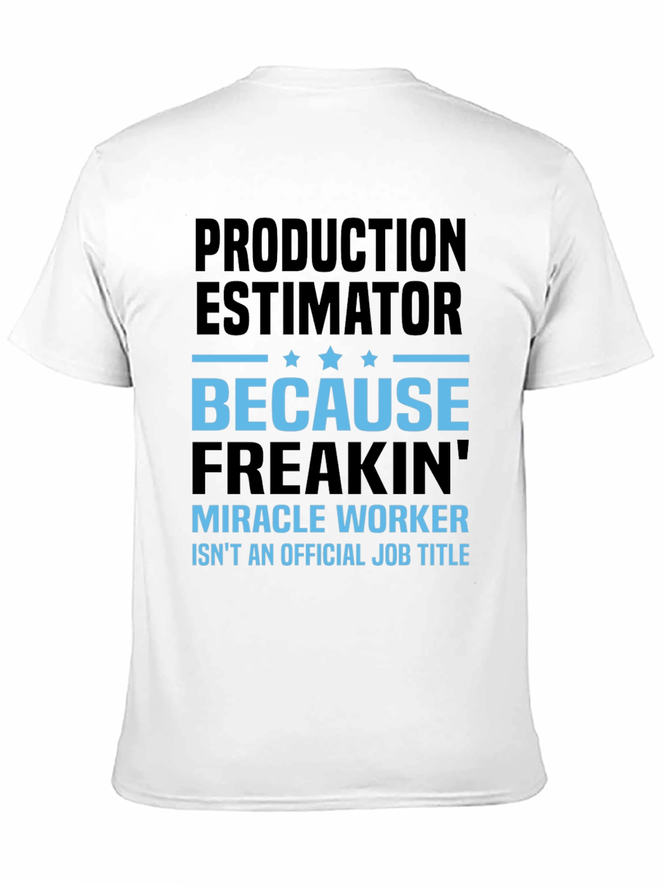 Production Estimator Miracle Worker T-Shirt