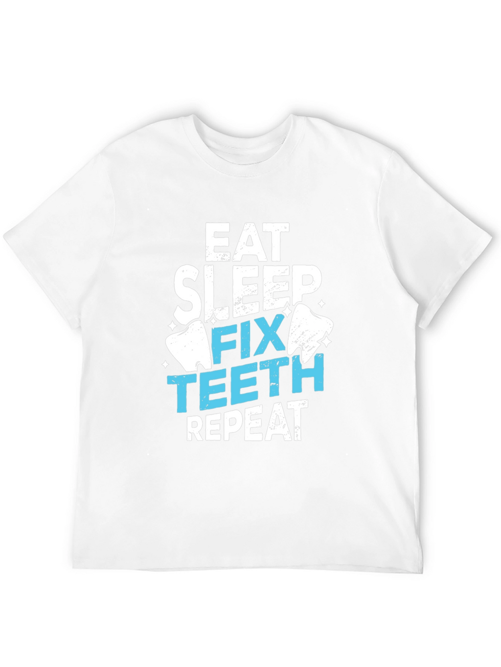 Eat Sleep Fix Teeth Repeat T-Shirt