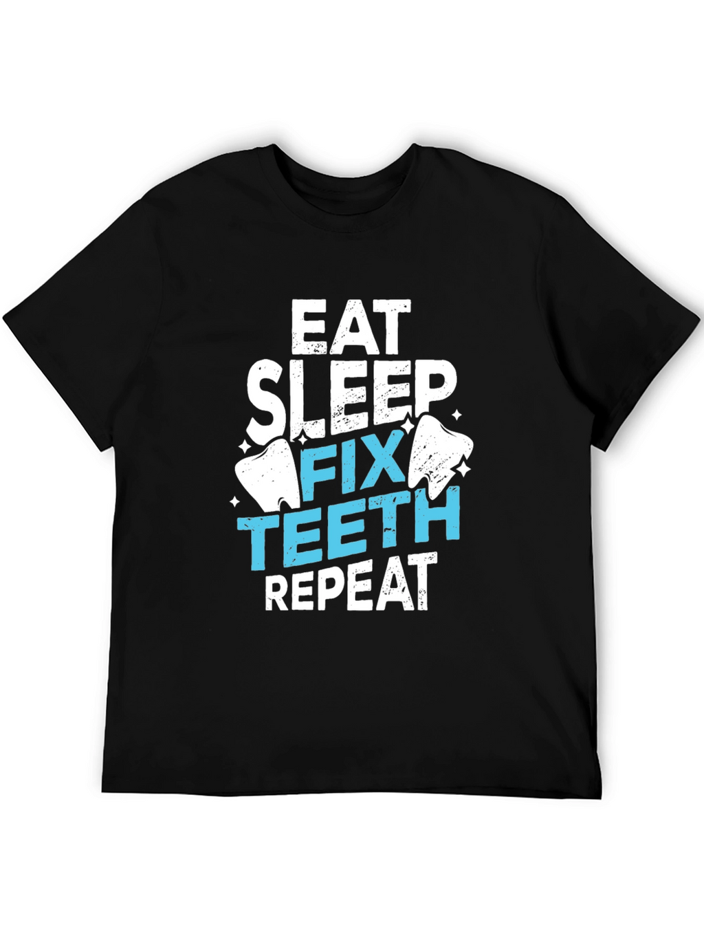 Eat Sleep Fix Teeth Repeat T-Shirt