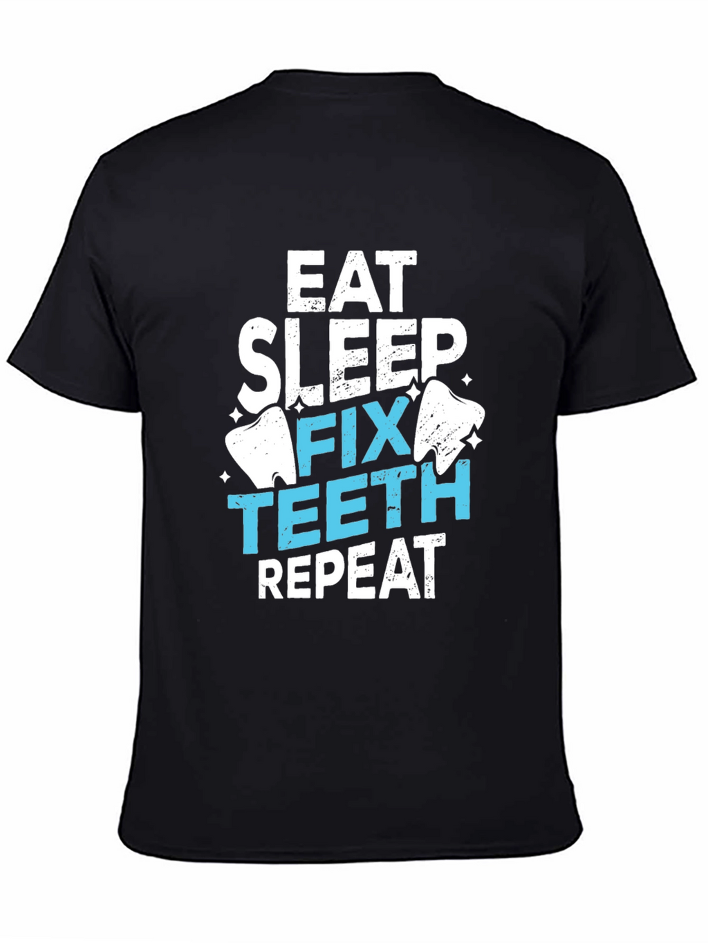 Eat Sleep Fix Teeth Repeat T-Shirt