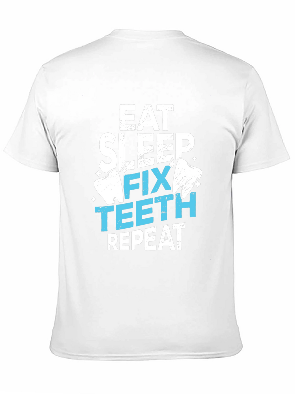 Eat Sleep Fix Teeth Repeat T-Shirt