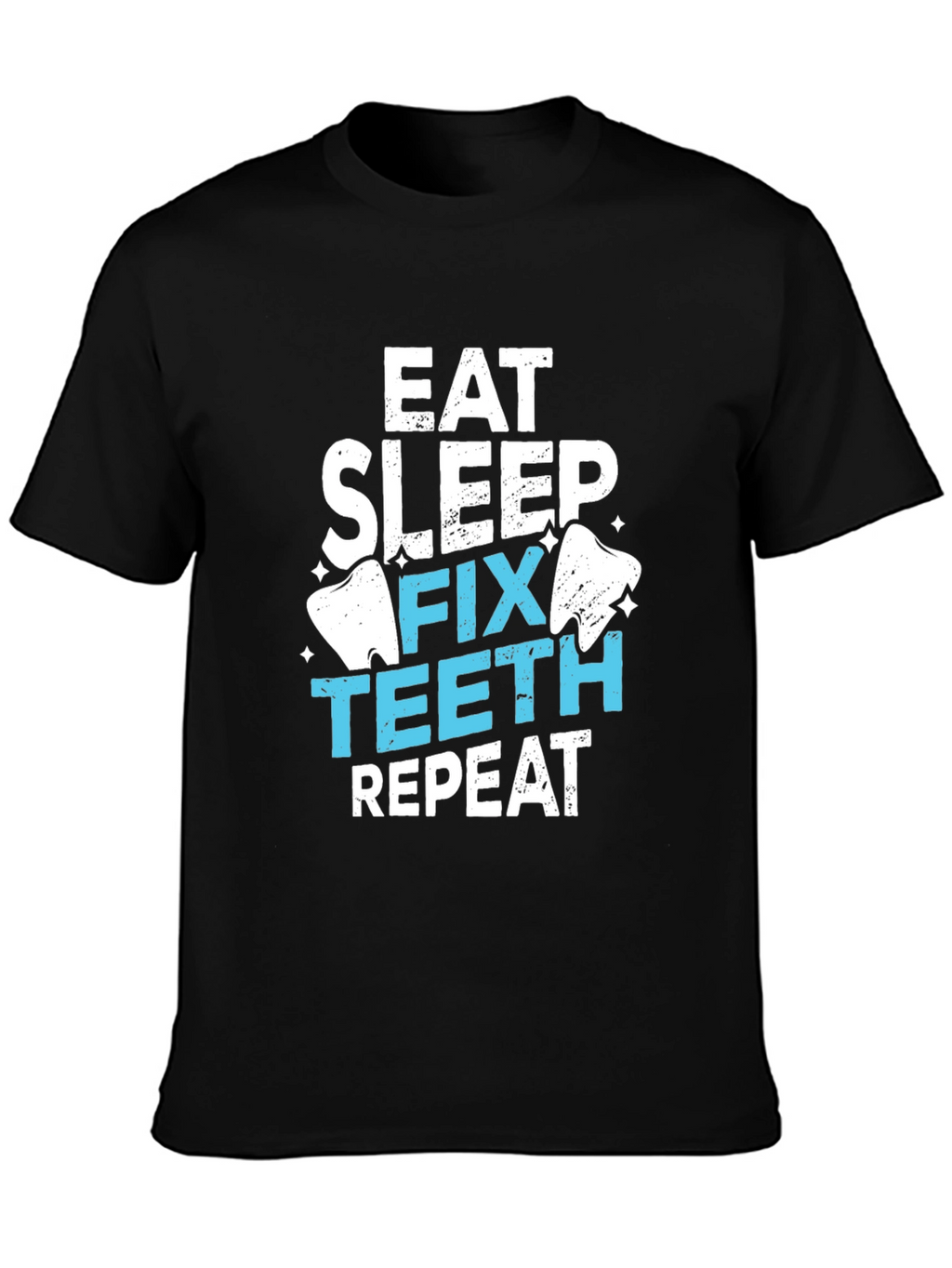 Eat Sleep Fix Teeth Repeat T-Shirt