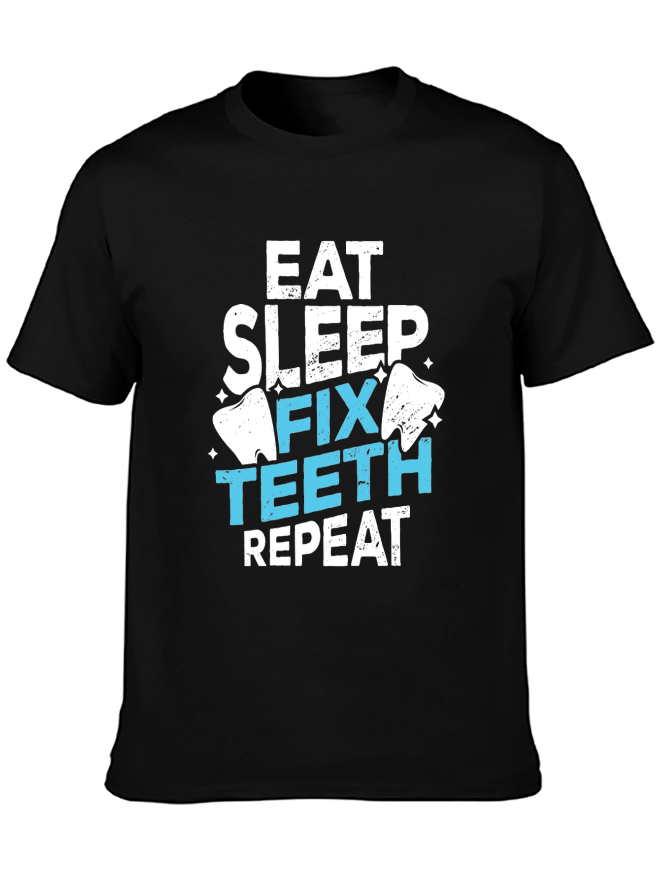 Eat Sleep Fix Teeth Repeat T-Shirt