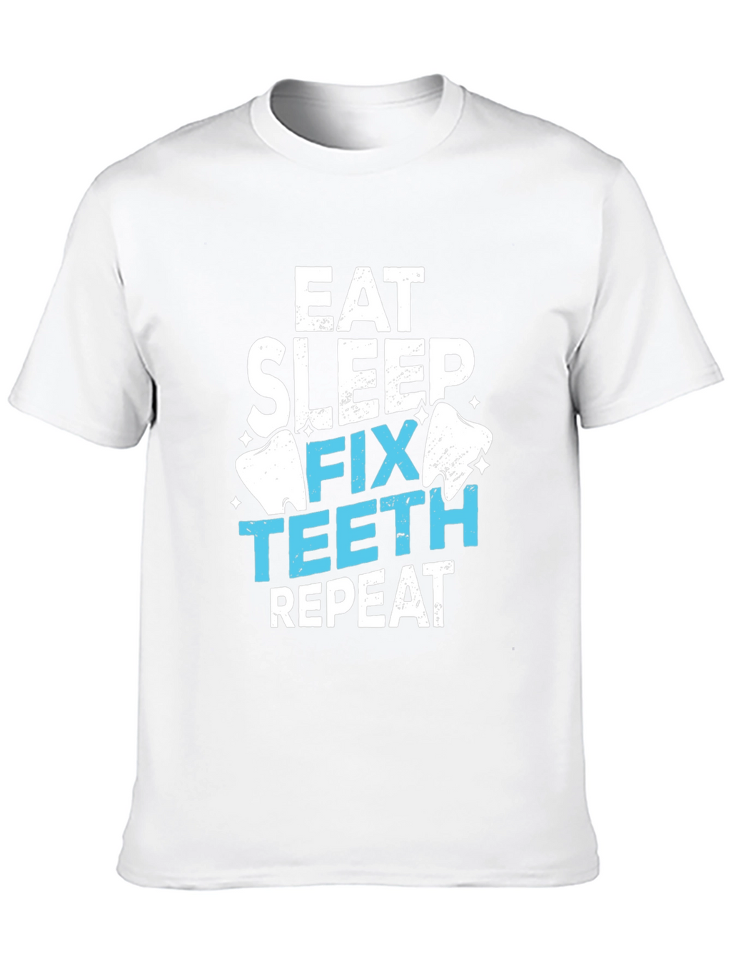 Eat Sleep Fix Teeth Repeat T-Shirt