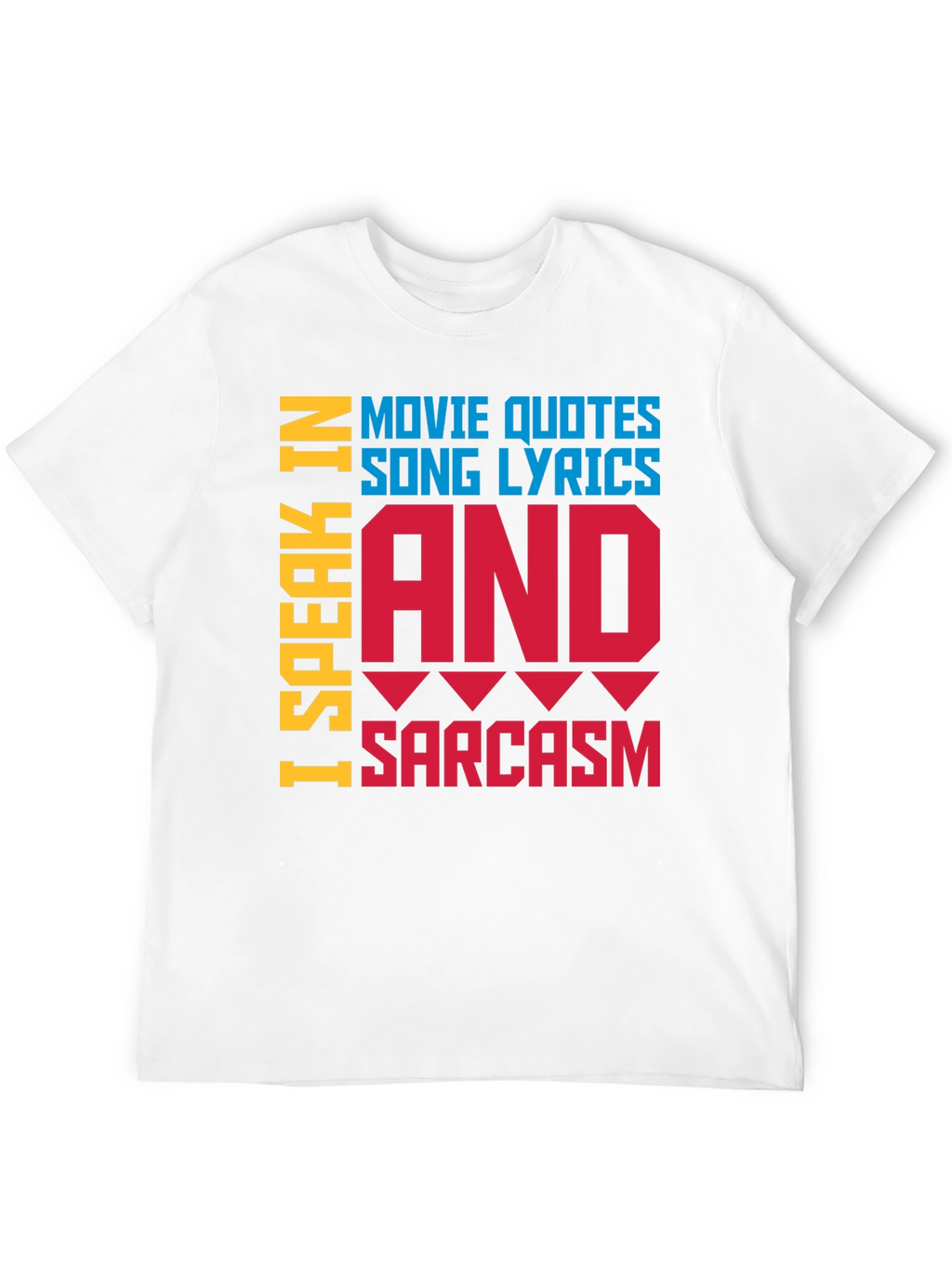 Speak In Movie Quotes Song Lyrics & Sarcasm T-Shirt