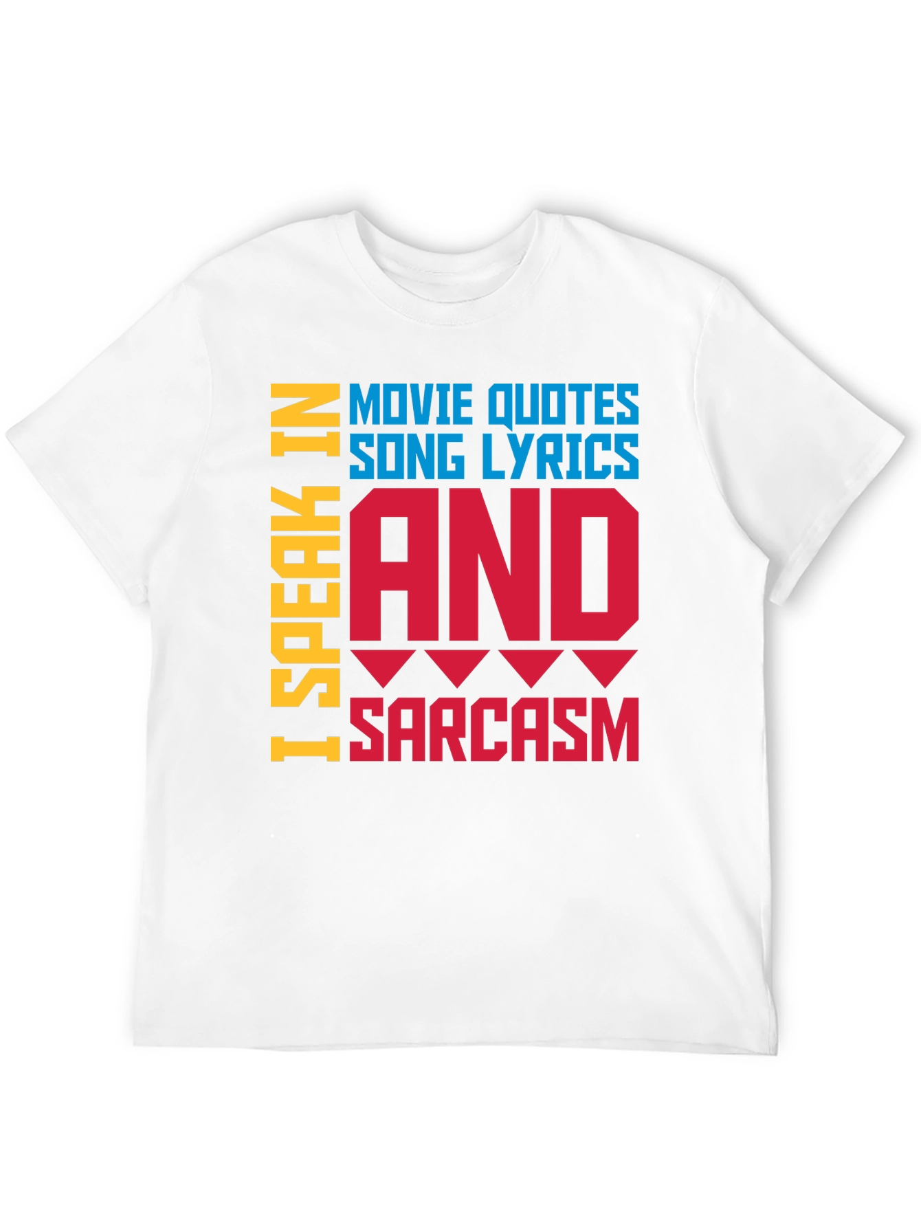 Speak In Movie Quotes Song Lyrics & Sarcasm T-Shirt