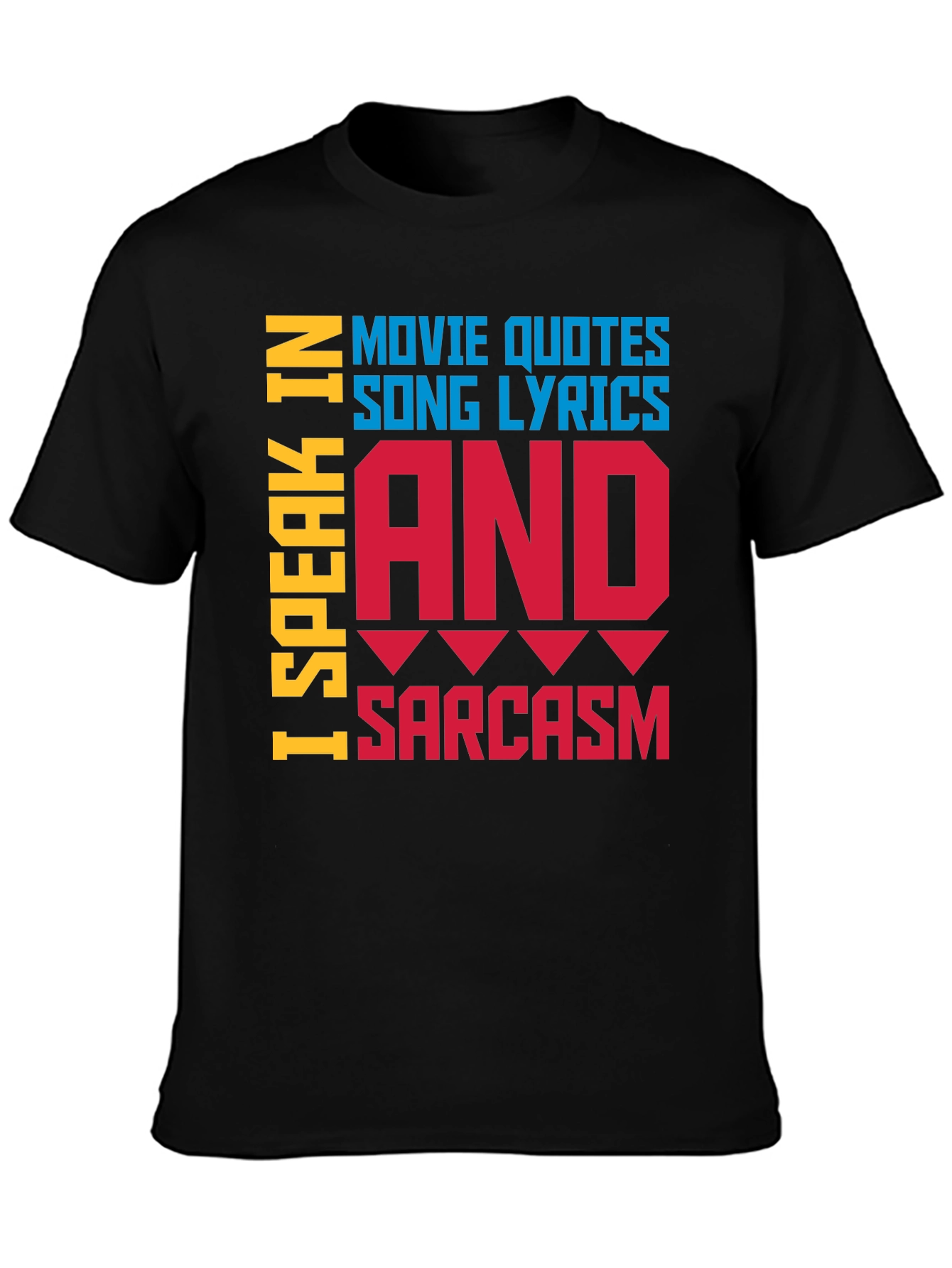 Speak In Movie Quotes Song Lyrics & Sarcasm T-Shirt
