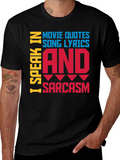 Speak In Movie Quotes Song Lyrics & Sarcasm T-Shirt