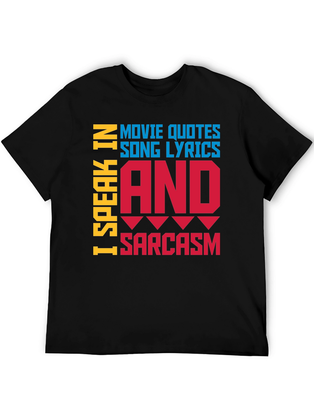 Speak In Movie Quotes Song Lyrics & Sarcasm T-Shirt