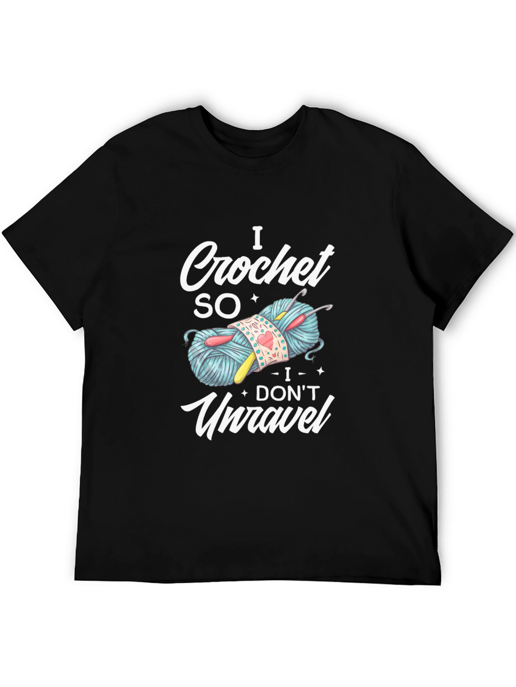 I Crochet So I Dont Unravel T-Shirt