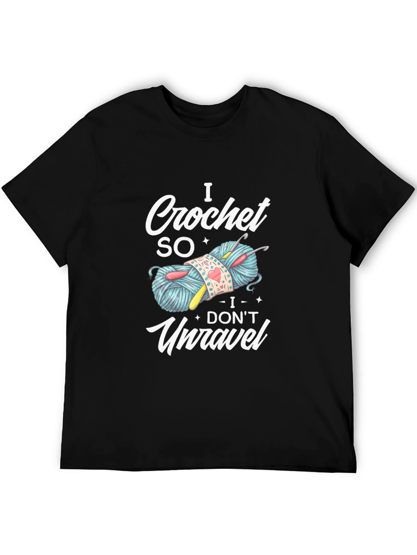 I Crochet So I Dont Unravel T-Shirt