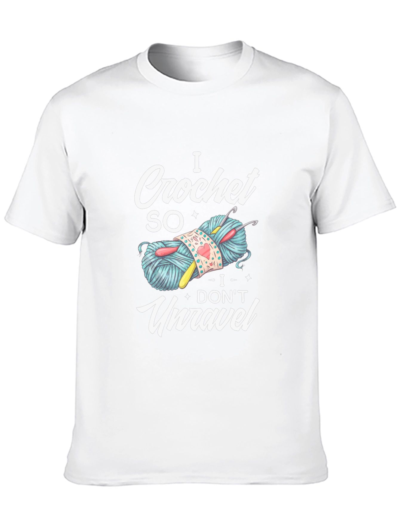 I Crochet So I Dont Unravel T-Shirt