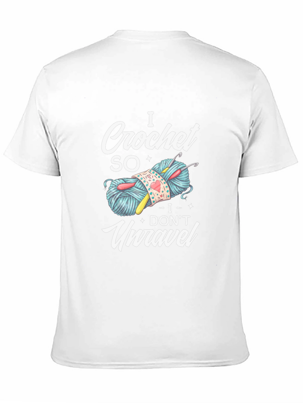 I Crochet So I Dont Unravel T-Shirt