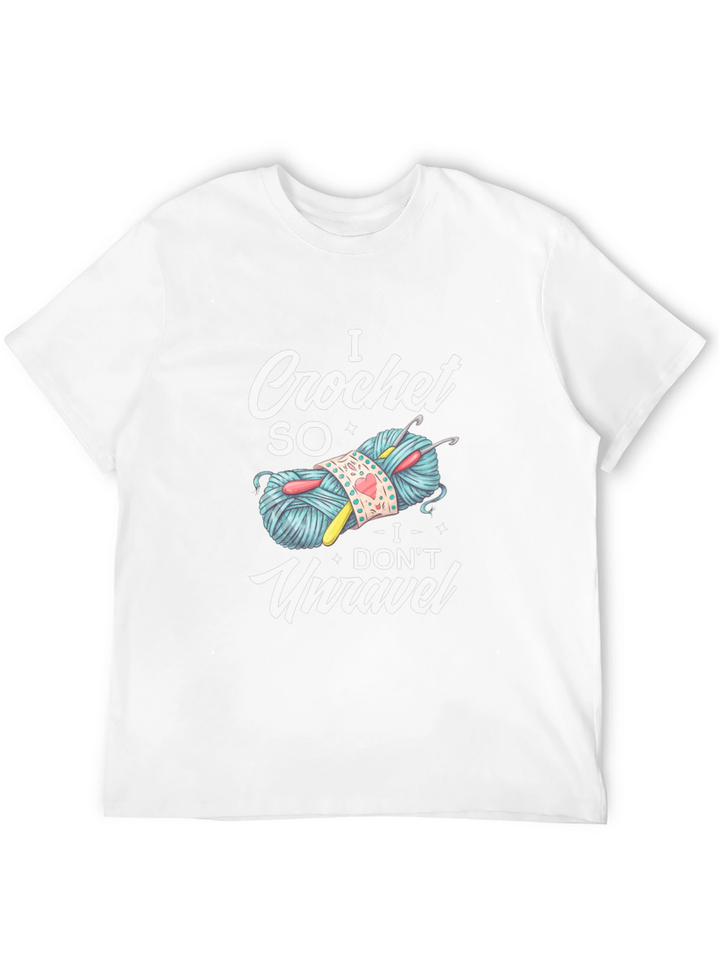 I Crochet So I Dont Unravel T-Shirt