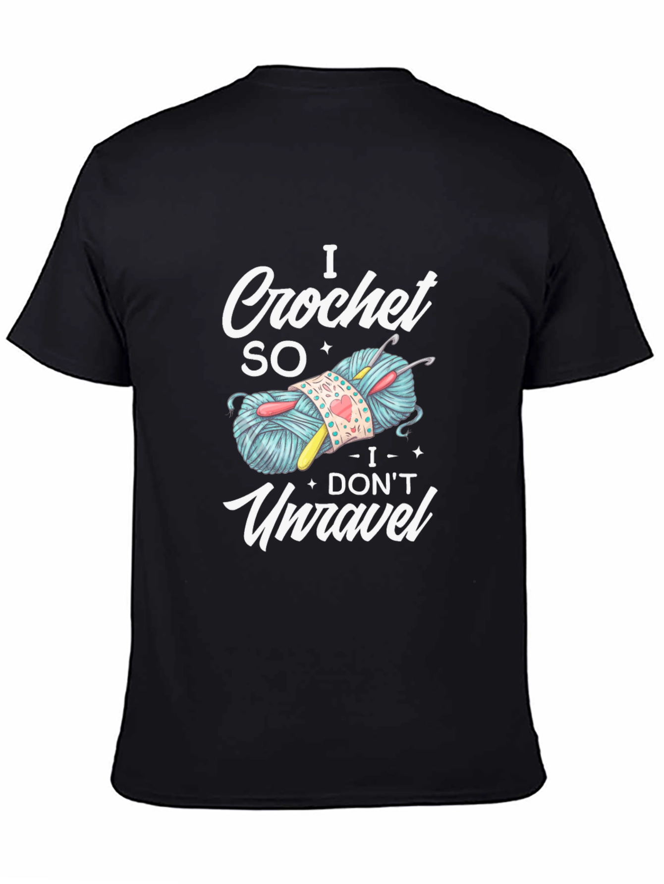I Crochet So I Dont Unravel T-Shirt