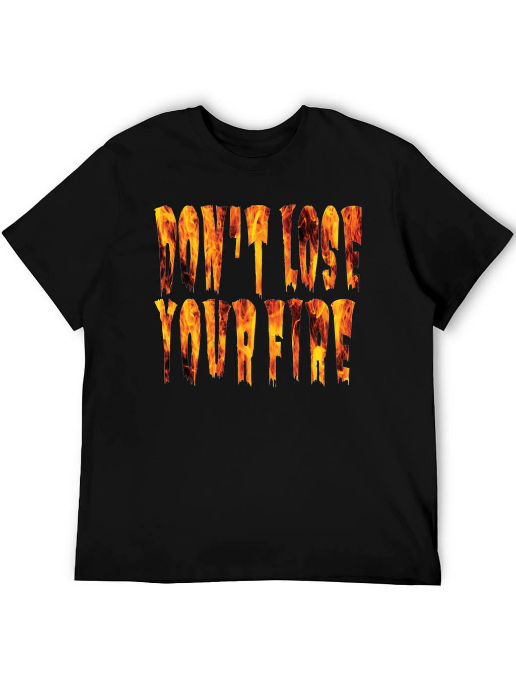 Dont Lose Your Fire Graphic Tee