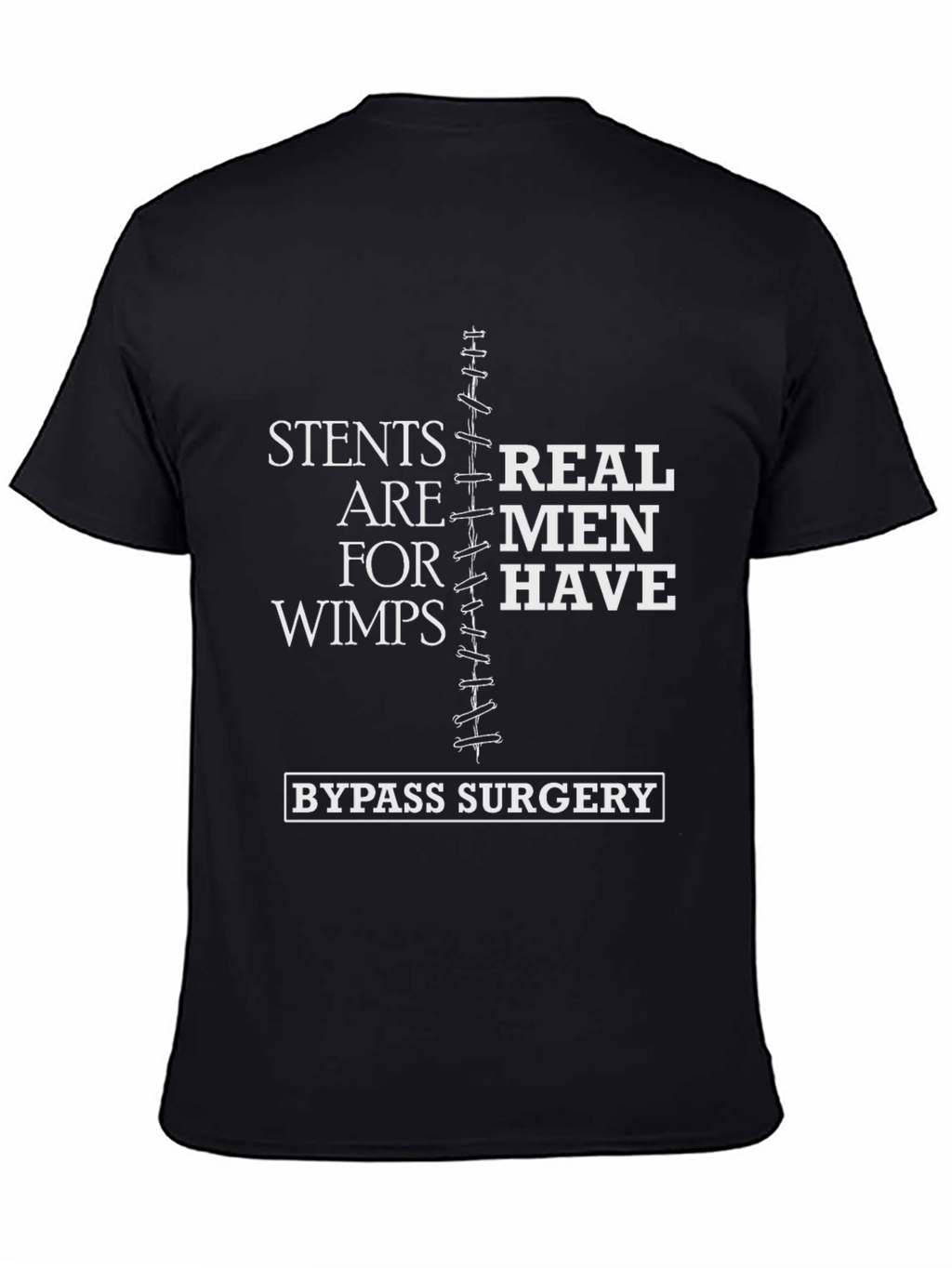 Stents Are For Wimps Bypass Surgery T-Shirt