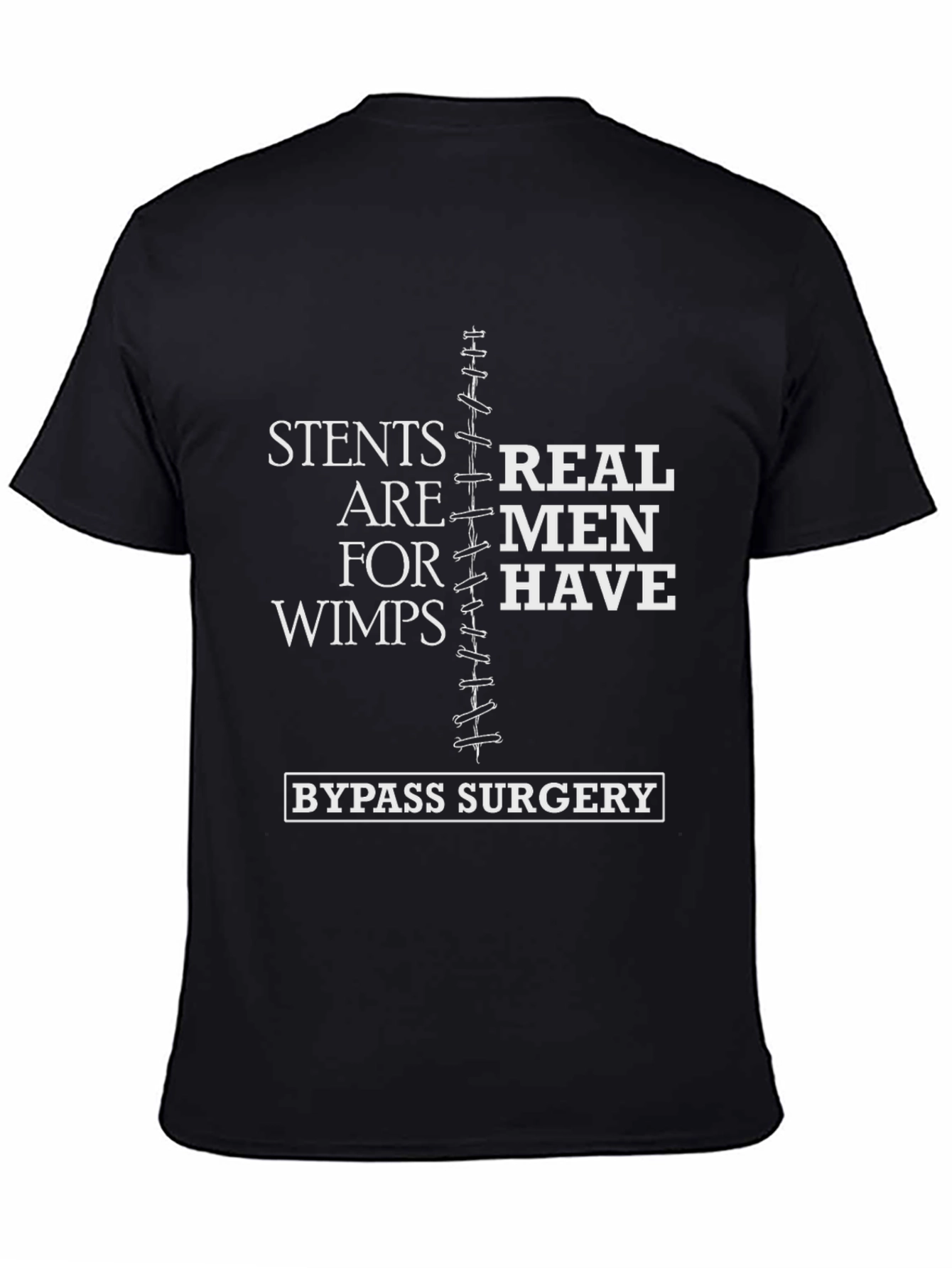 Stents Are For Wimps Bypass Surgery T-Shirt