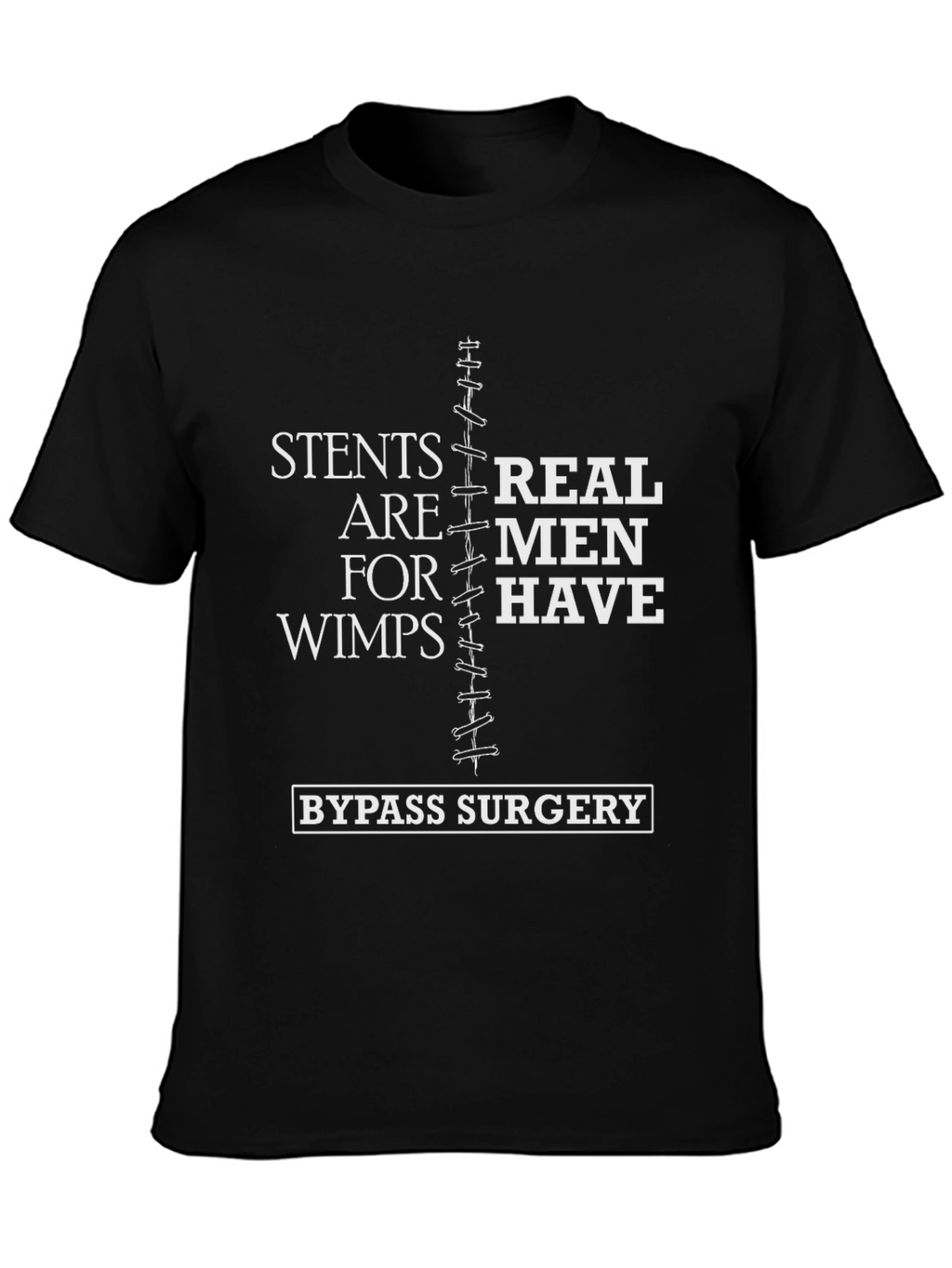 Stents Are For Wimps Bypass Surgery T-Shirt