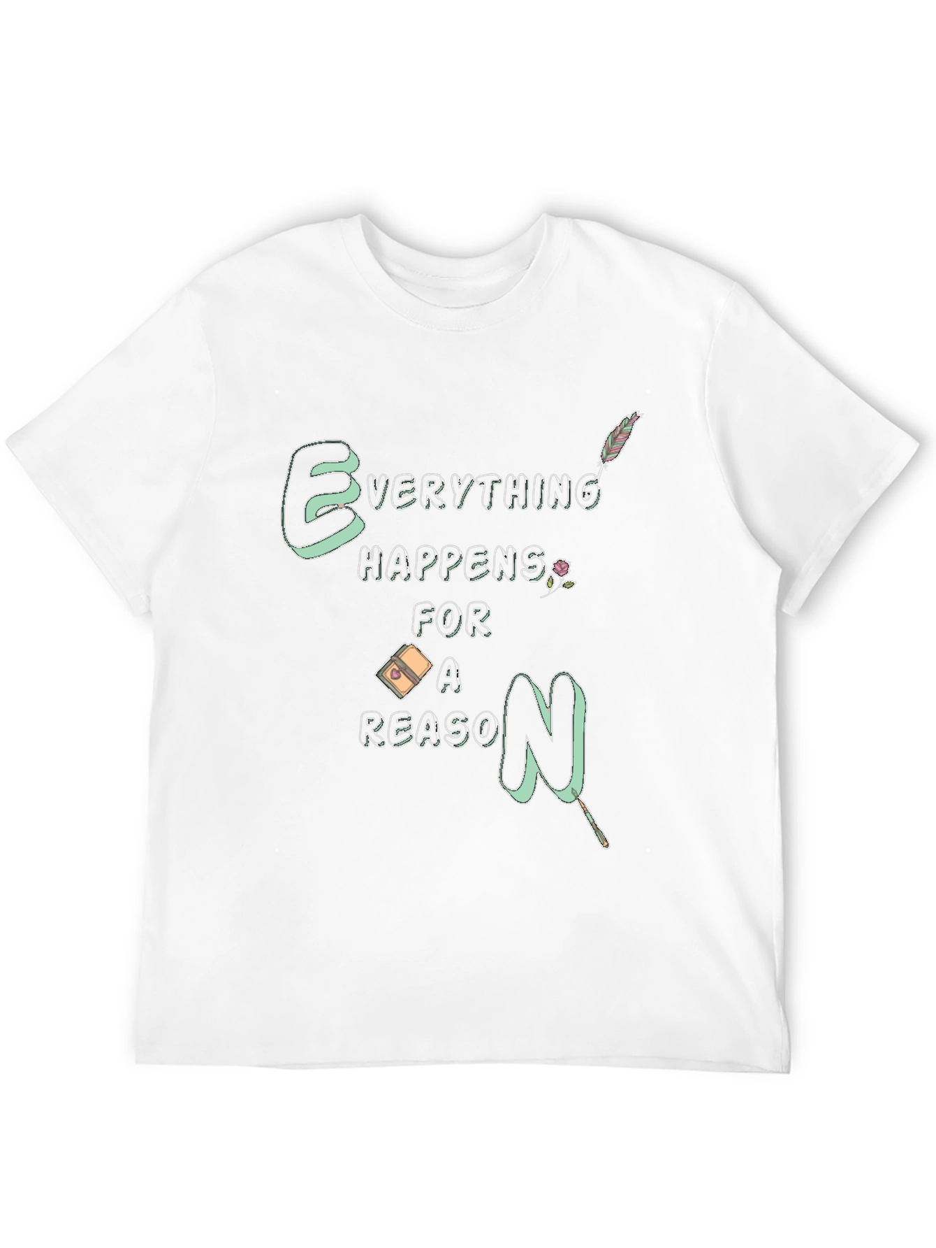 Everything Happens For A Reason T-Shirt