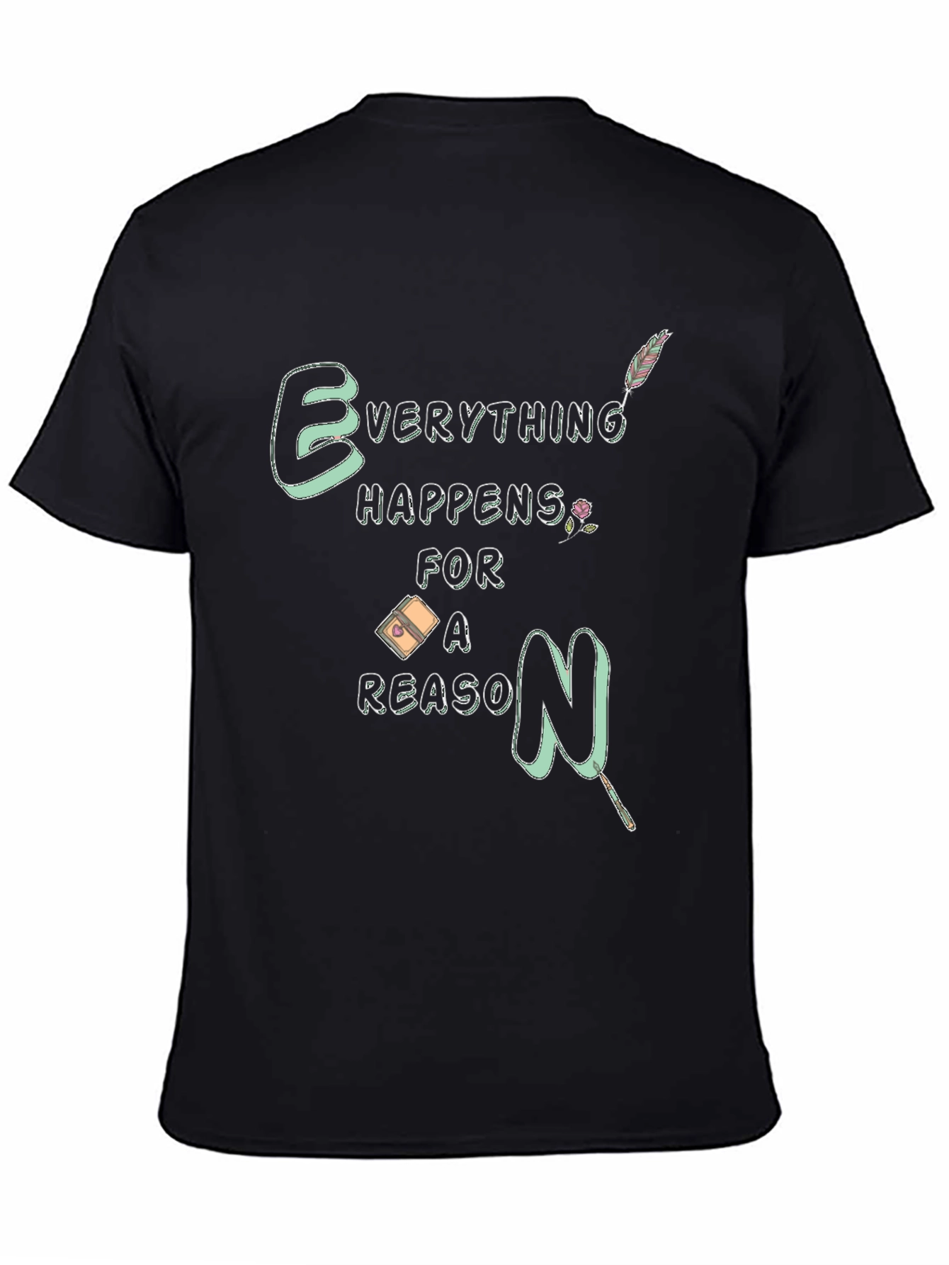 Everything Happens For A Reason T-Shirt