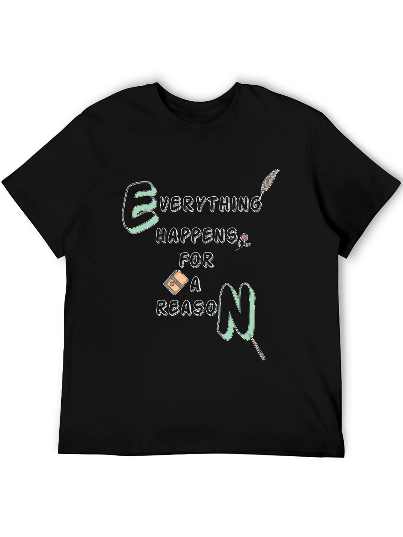 Everything Happens For A Reason T-Shirt