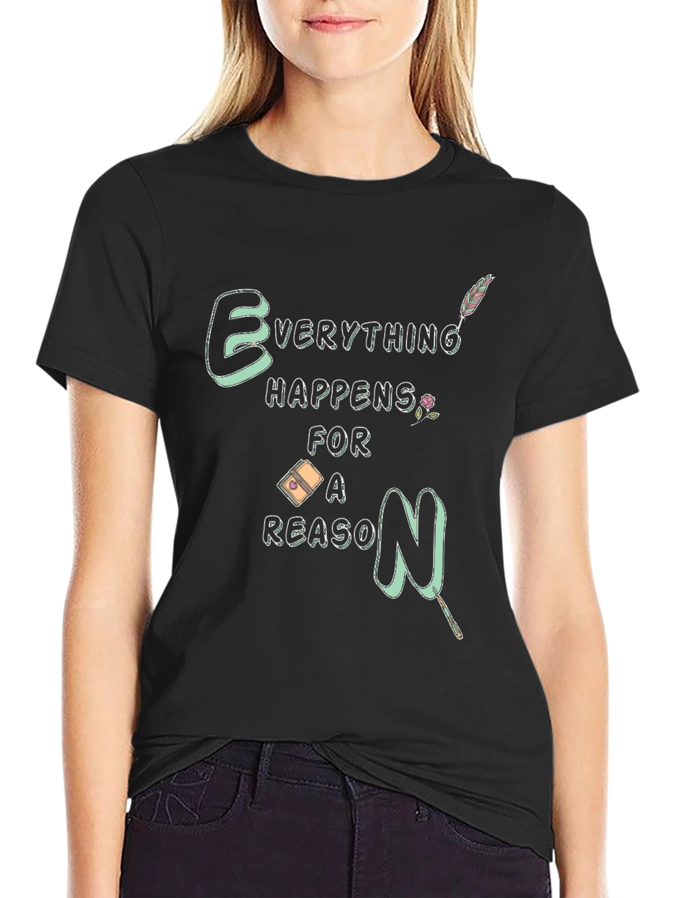 Everything Happens For A Reason T-Shirt