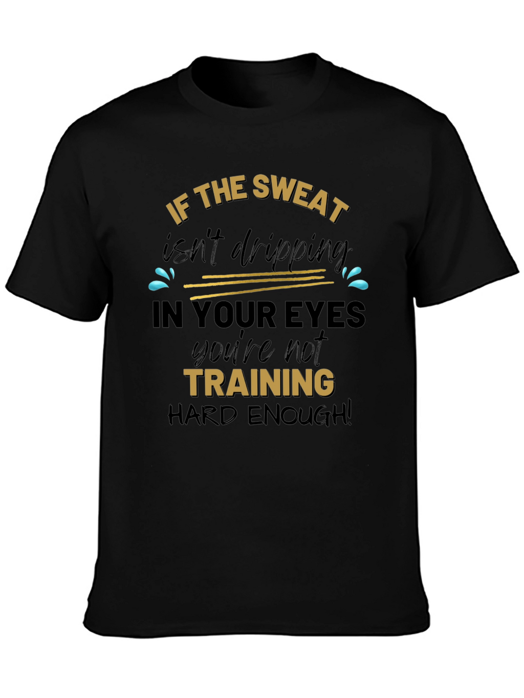 Training Hard Enough Graphic Tee