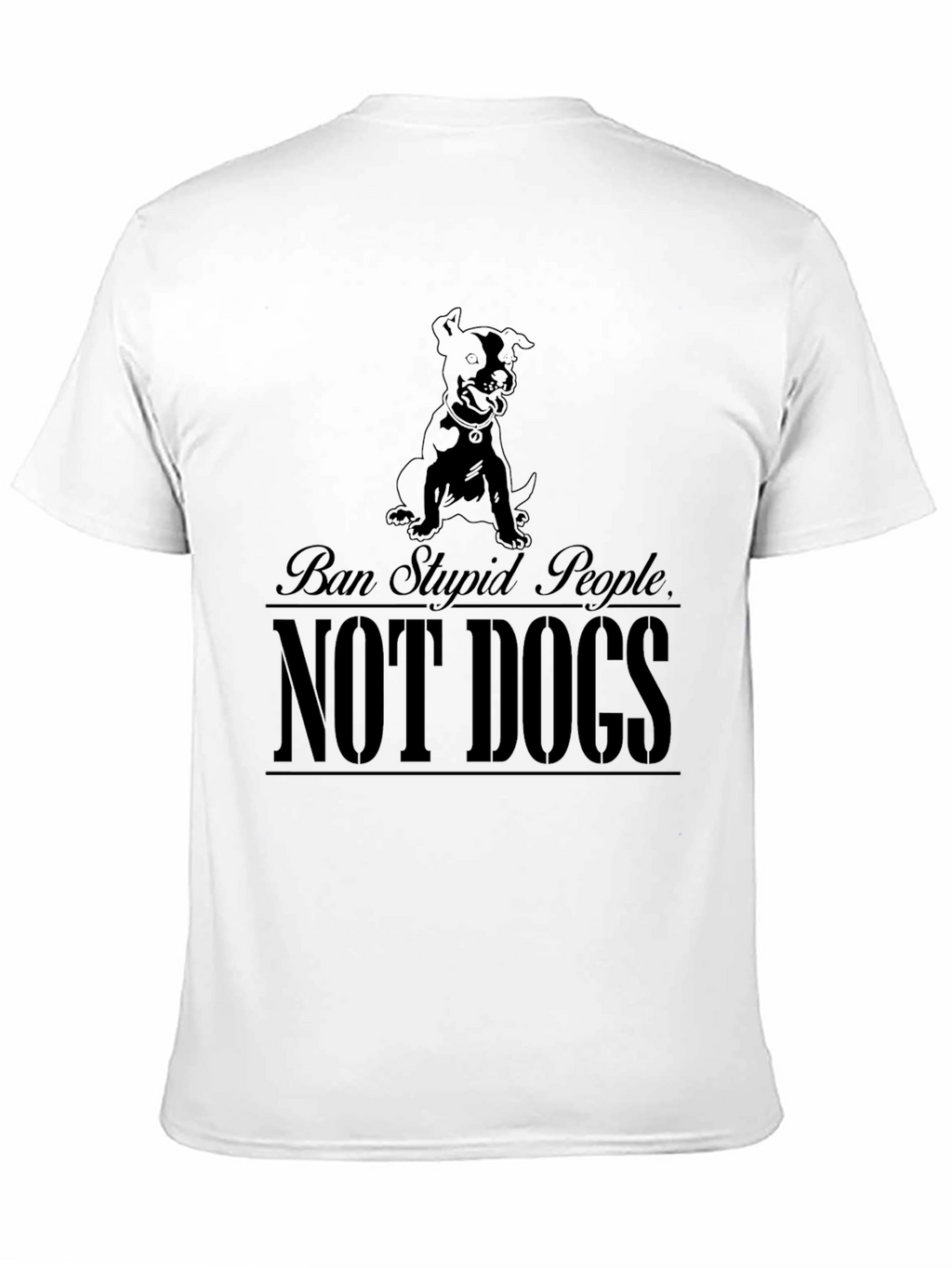 Ban Stupid People Not Dogs Graphic T-Shirt