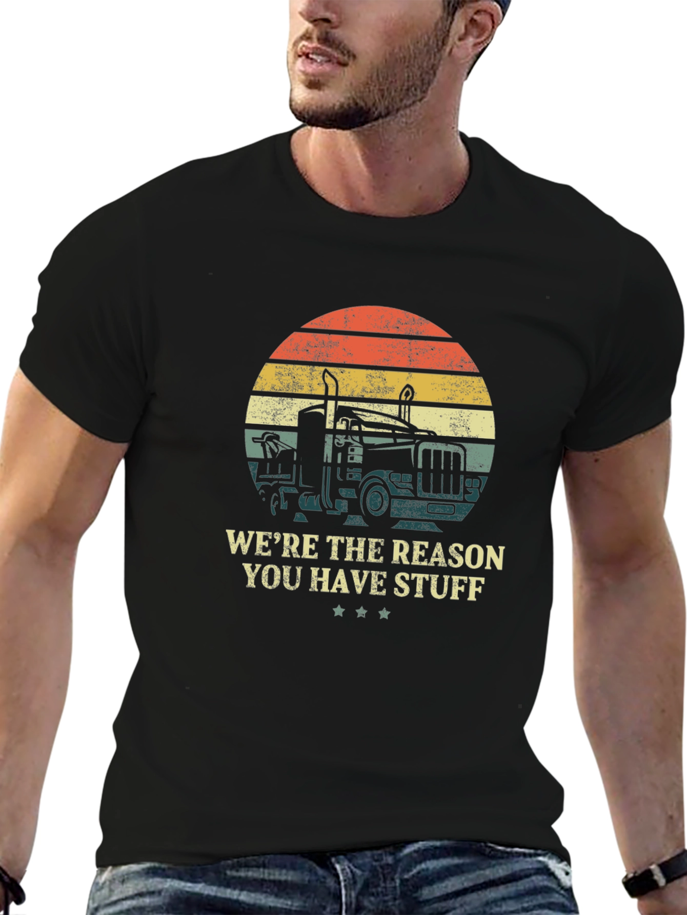 Trucker T-Shirt - Were the Reason You Have Stuff Design