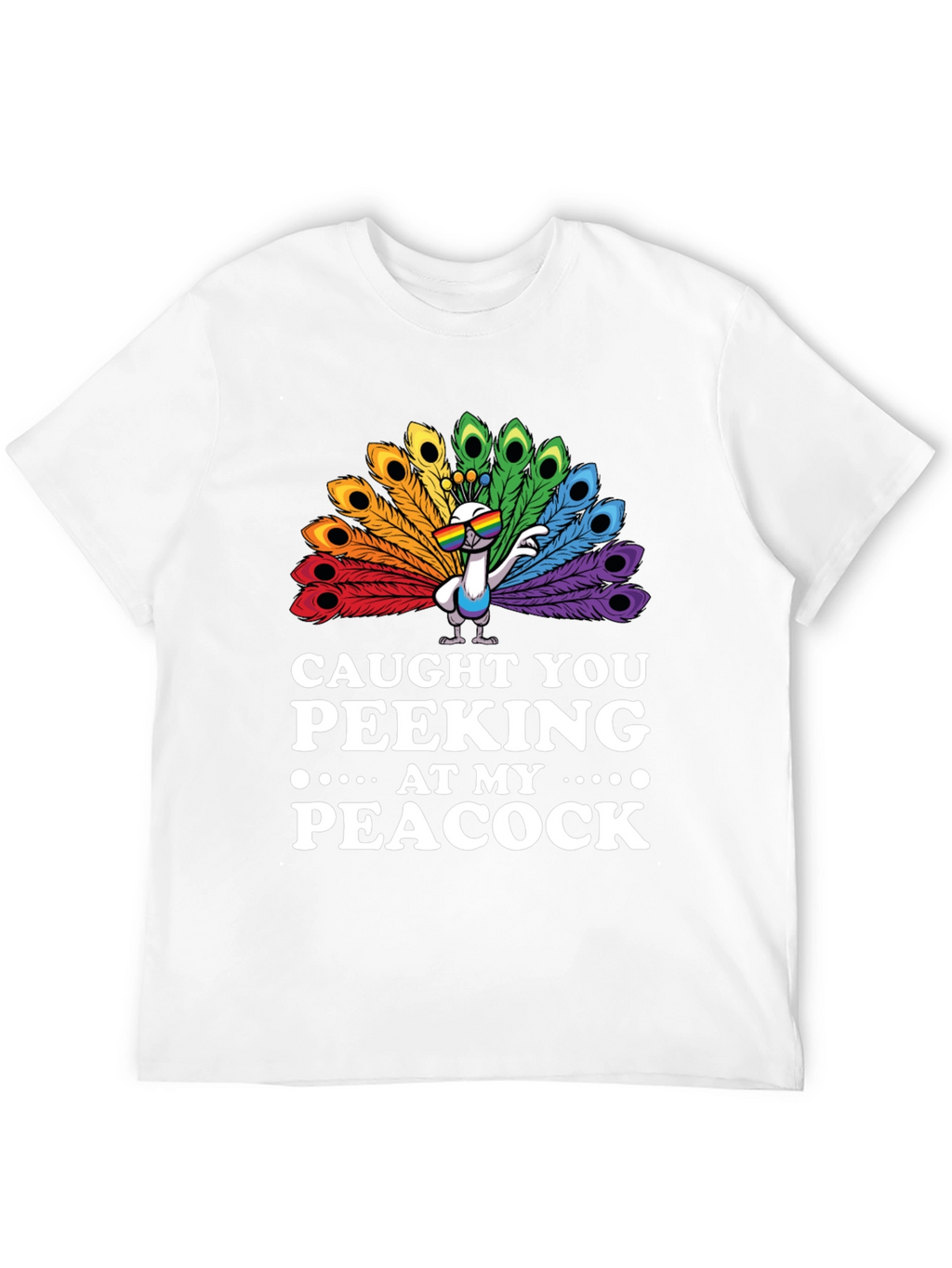 Caught You Peeking At My Peacock T-Shirt