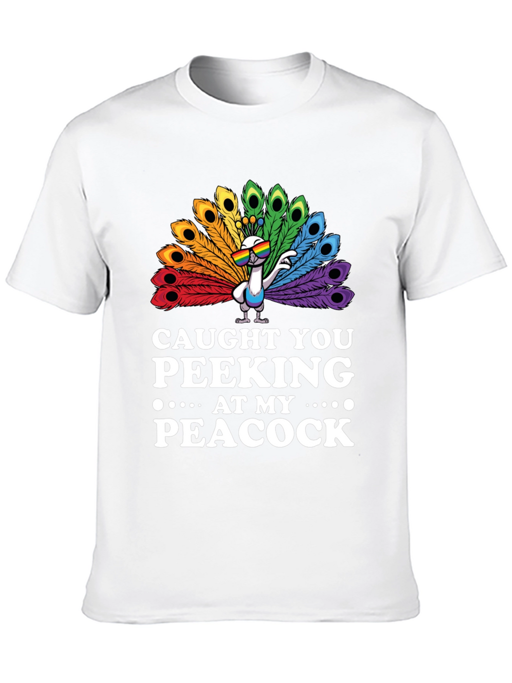 Caught You Peeking At My Peacock T-Shirt