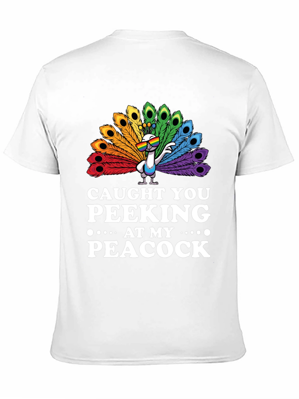 Caught You Peeking At My Peacock T-Shirt