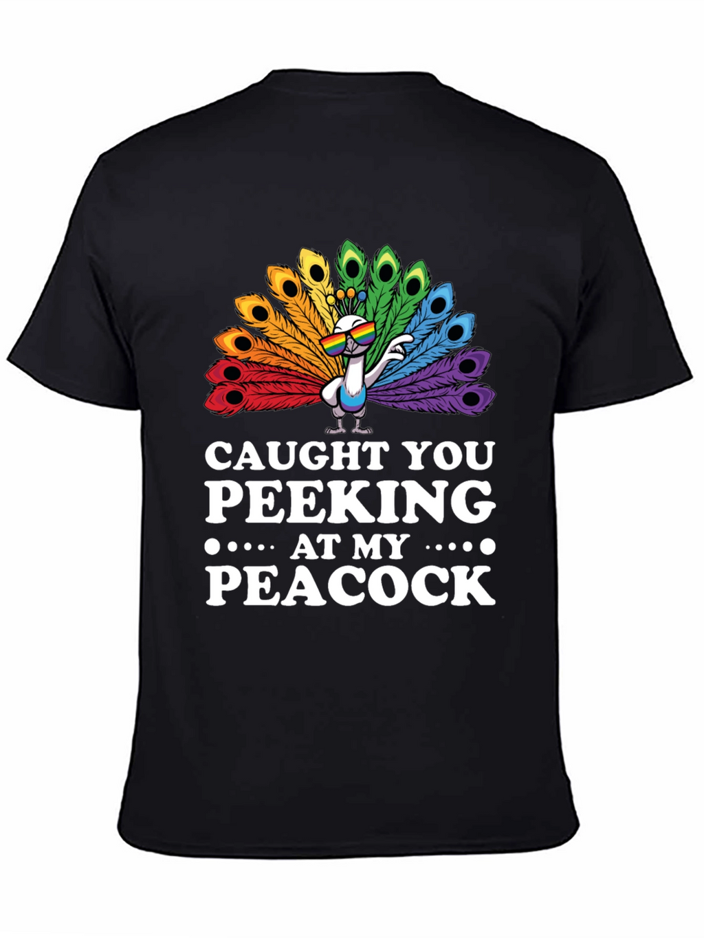Caught You Peeking At My Peacock T-Shirt