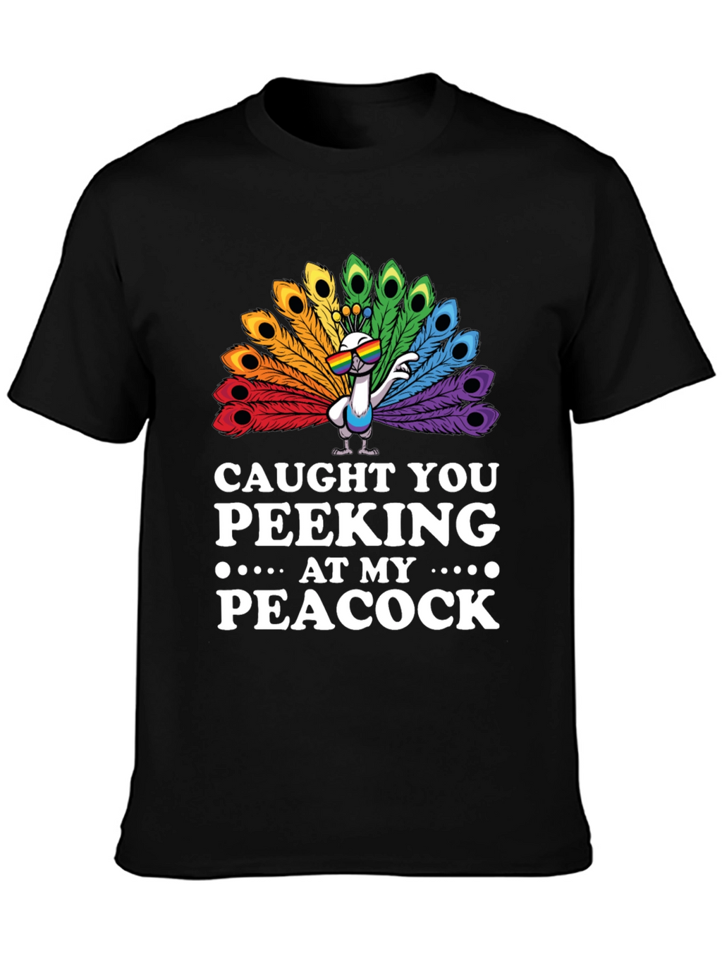 Caught You Peeking At My Peacock T-Shirt