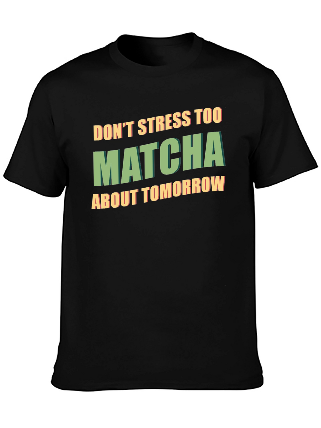 Dont Stress Too Matcha Black T-Shirt