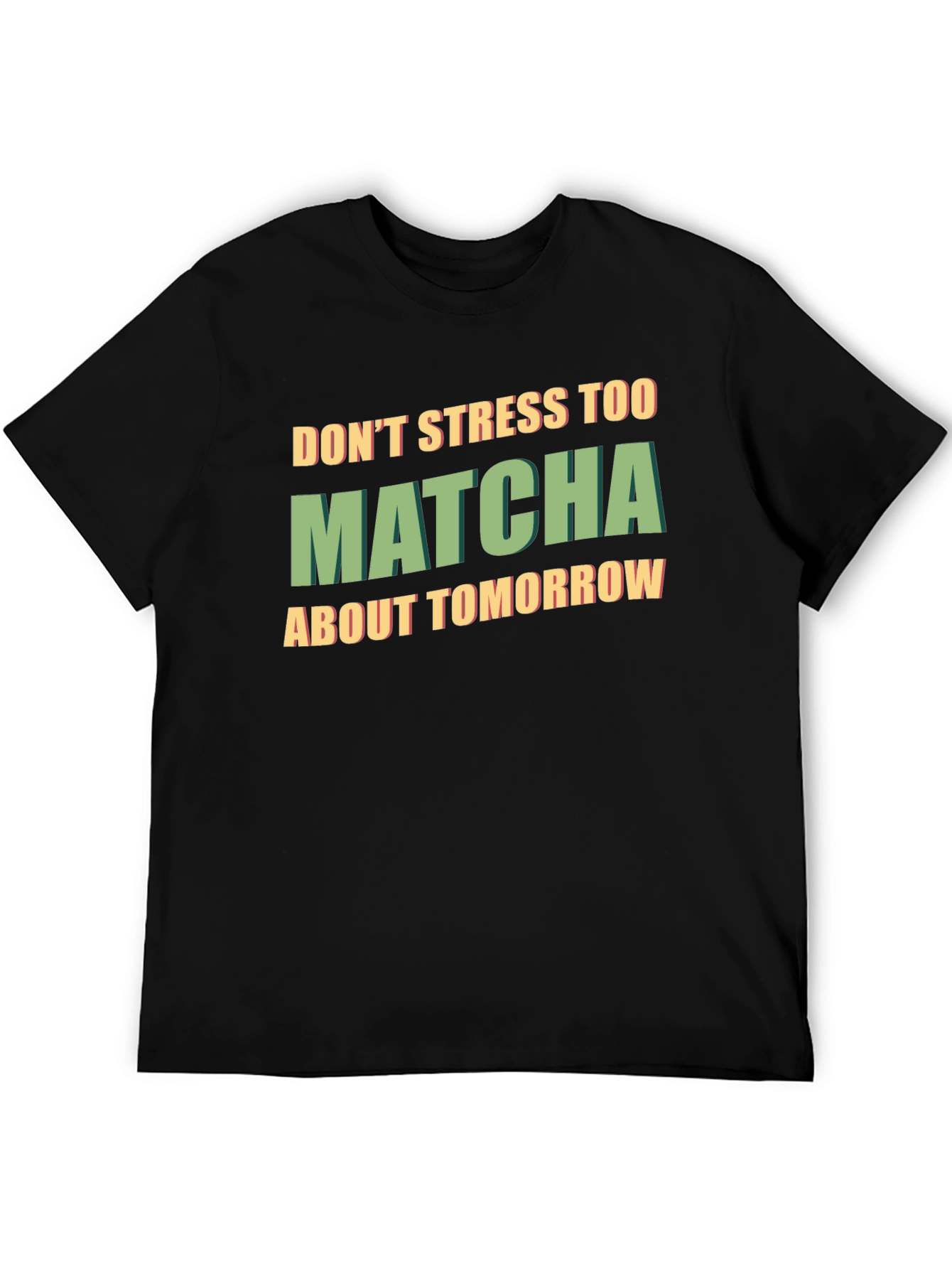 Dont Stress Too Matcha Black T-Shirt