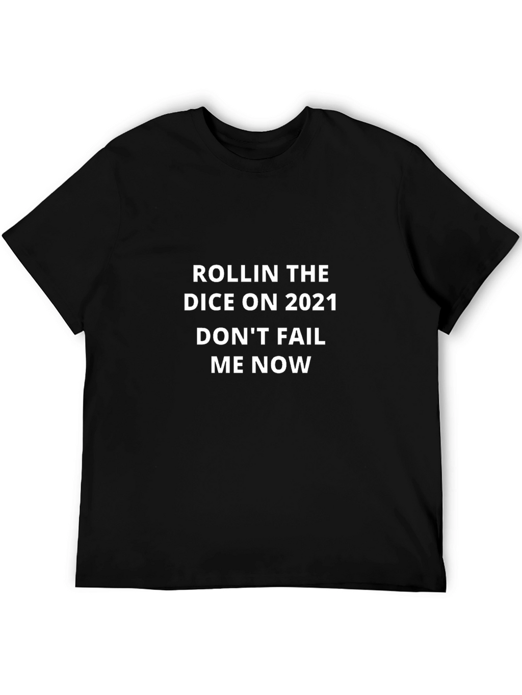 Rollin The Dice On 2021 T-Shirt