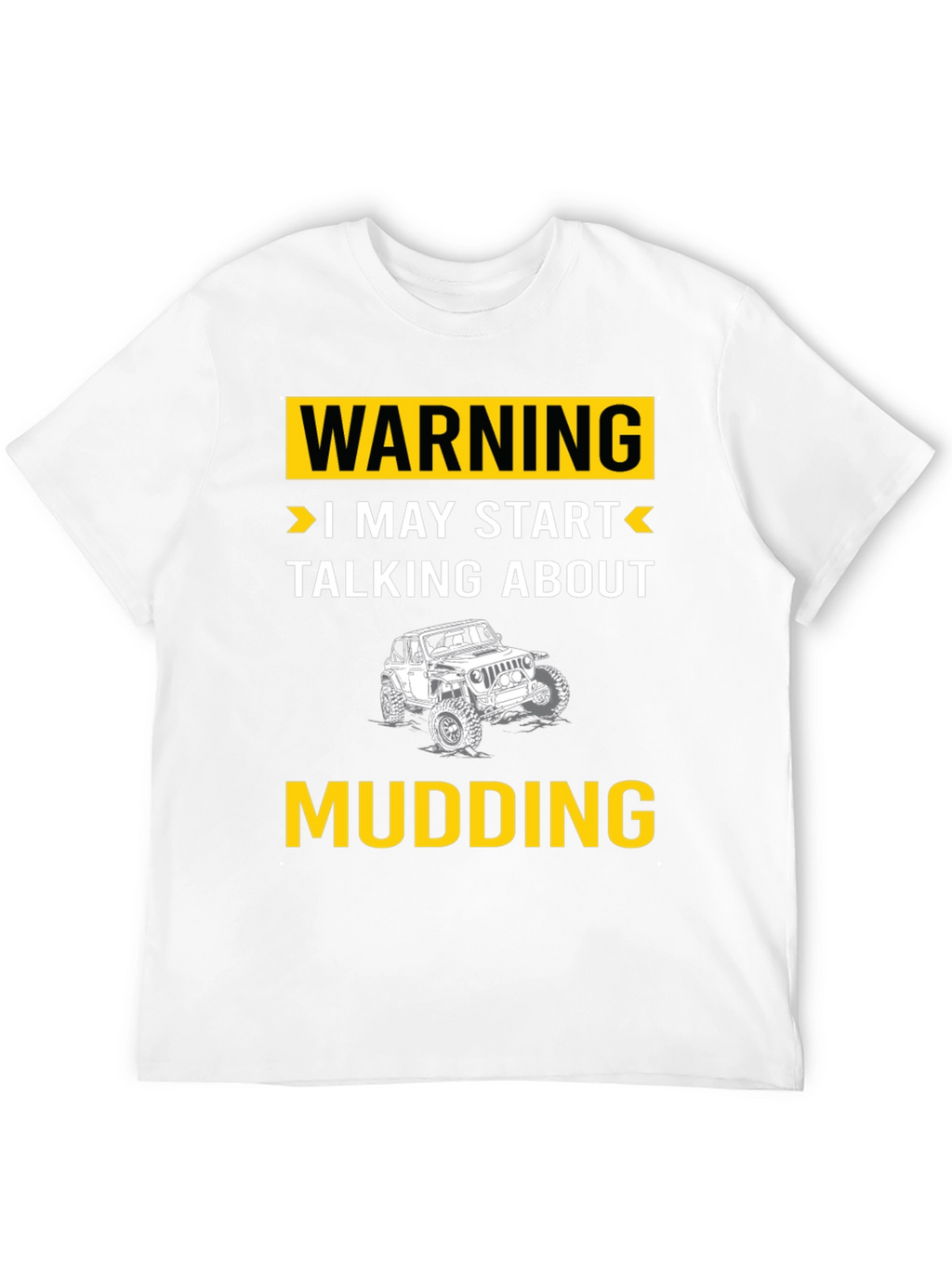 Warning I May Start Talking About Mudding T-Shirt