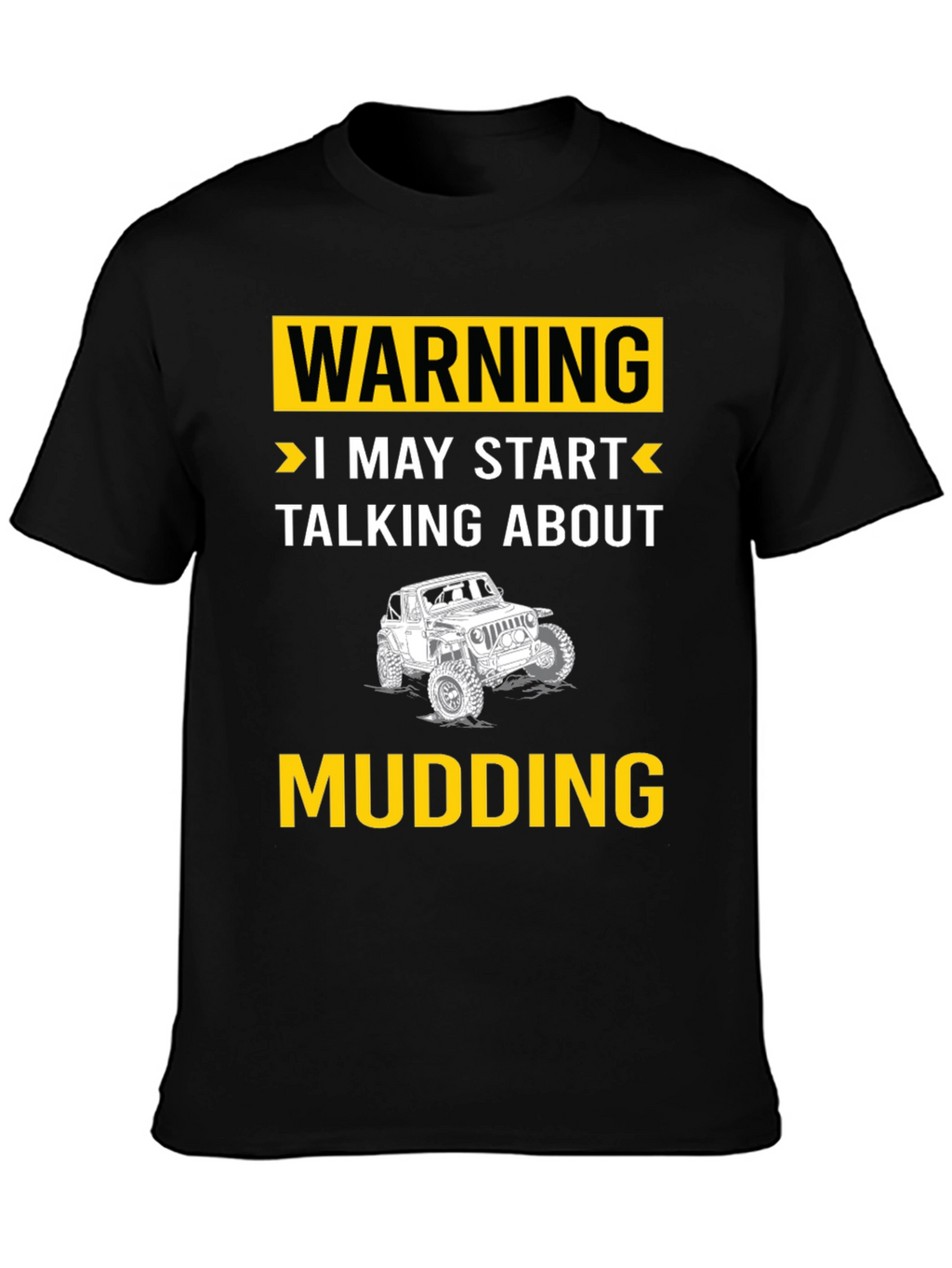 Warning I May Start Talking About Mudding T-Shirt