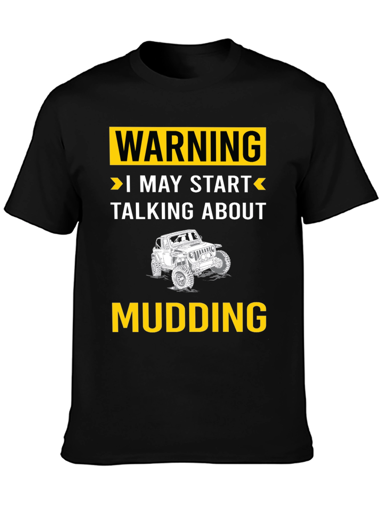 Warning I May Start Talking About Mudding T-Shirt
