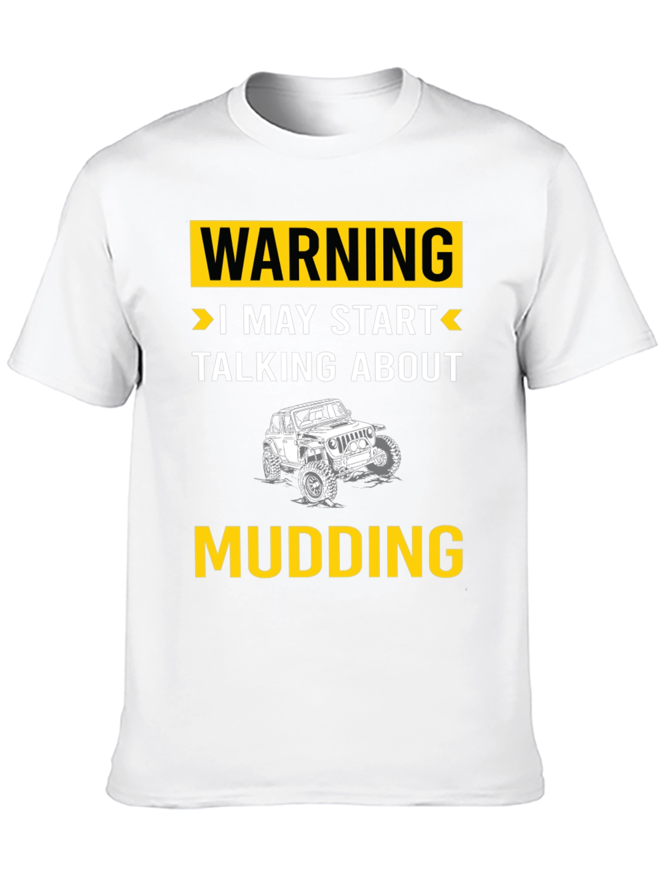Warning I May Start Talking About Mudding T-Shirt